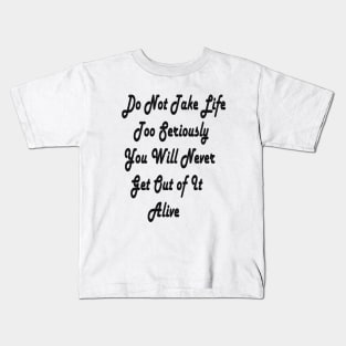 don't take life too seriously Kids T-Shirt